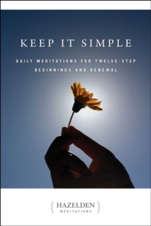 Keep It Simple : Daily Meditations for Twelve Step Beginnings and Renewal