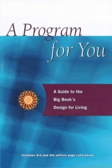 A Program For You : A Guide To the Big Book's Design for Living