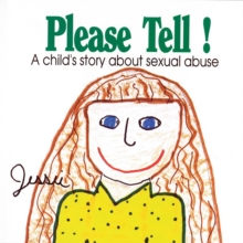 Please Tell : A Child's Story About Sexual Abuse