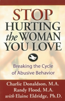 Stop Hurting the Woman You Love : Breaking the Cycle of Abusive Behavior