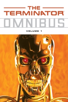 Terminator Omnibus Volume 1, Paperback Book Terminator Omnibus Volume 1, Paperback Book