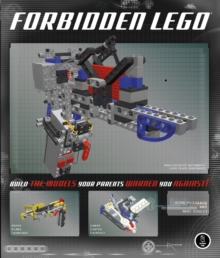 Forbidden Lego : Build the Models Your Parents Warned You Against!, Paperback Book Forbidden Lego : Build the Models Your Parents Warned You Against!, Paperback Book