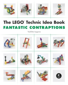 The Lego Technic Idea Book: Fantastic Contraptions  Paperback  Yoshihito Isogawa