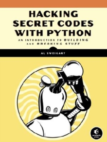 Cracking Codes With Python : An Introduction to Building and Breaking Ciphers