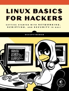 Linux Basics For Hackers : Getting Started with Networking, Scripting, and Security in Kali