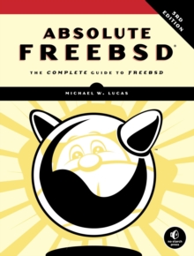 Absolute Freebsd : The Complete Guide To FreeBSD, Third Edition, Paperback Book Absolute Freebsd : The Complete Guide To FreeBSD, Third Edition, Paperback Book