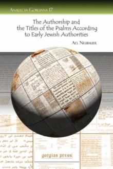 The Authorship and the Titles of the Psalms According to Early Jewish Authorities, Paperback / softback Book The Authorship and the Titles of the Psalms According to Early Jewish Authorities, Paperback / softback Book
