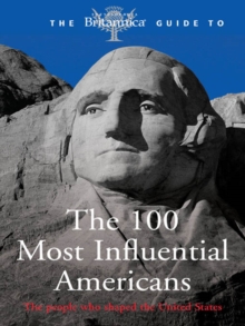 The Britannica Guide the 100 Most Influential Americans