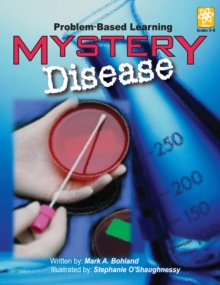 Mystery Disease : Problem-Based Learning (Grades 5-8)