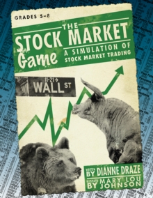 The Stock Market Game : A Simulation of Stock Market Trading (Grades 5-8)