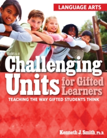 Challenging Units for Gifted Learners : Teaching the Way Gifted Students Think (Language Arts, Grades 6-8)