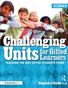 Challenging Units for Gifted Learners : Teaching the Way Gifted Students Think (Science, Grades 6-8)