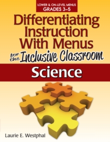 Differentiating Instruction With Menus for the Inclusive Classroom : Science (Grades 3-5)