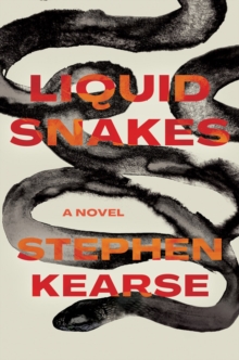 Liquid Snakes : A Novel