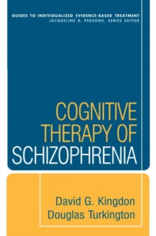 Cognitive Therapy of Schizophrenia, Hardback Book Cognitive Therapy of Schizophrenia, Hardback Book