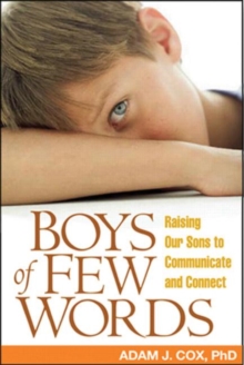 Boys of Few Words : Raising Our Sons to Communicate and Connect, Paperback / softback Book Boys of Few Words : Raising Our Sons to Communicate and Connect, Paperback / softback Book