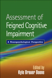 Assessment of Feigned Cognitive Impairment : A Neuropsychological Perspective, Hardback Book Assessment of Feigned Cognitive Impairment : A Neuropsychological Perspective, Hardback Book
