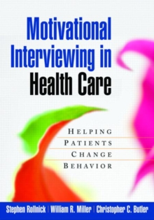 Motivational Interviewing in Health Care : Helping Patients Change Behavior, Paperback Book Motivational Interviewing in Health Care : Helping Patients Change Behavior, Paperback Book