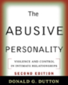 The Abusive Personality : Violence and Control in Intimate Relationships