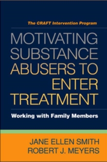 Motivating Substance Abusers to Enter Treatment : Working with Family Members, Paperback Book Motivating Substance Abusers to Enter Treatment : Working with Family Members, Paperback Book