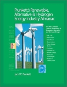 Plunkett's Renewable, Alternative & Hydrogen Energy Industry Almanac 2008 : Renewable, Alternative & Hydrogen Energy Industry Market Research, Statistics, Trends & Leading Companies, Paperback / softback Book Plunkett's Renewable, Alternative & Hydrogen Energy Industry Almanac 2008 : Renewable, Alternative & Hydrogen Energy Industry Market Research, Statistics, Trends & Leading Companies, Paperback / softback Book