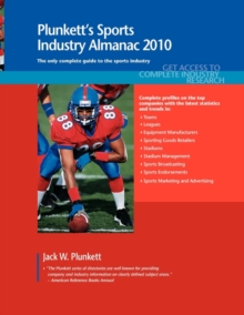 Plunkett's Sports Industry Almanac 2010 : Sports Industry Market Research, Statistics, Trends & Leading Companies, Paperback / softback Book Plunkett's Sports Industry Almanac 2010 : Sports Industry Market Research, Statistics, Trends & Leading Companies, Paperback / softback Book