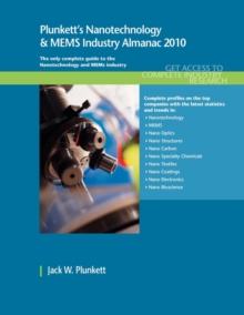 Plunkett's Nanotechnology & MEMs Industry Almanac 2010 : Nanotechnology & MEMS Industry Market Research, Statistics, Trends & Leading Companies, Paperback / softback Book Plunkett's Nanotechnology & MEMs Industry Almanac 2010 : Nanotechnology & MEMS Industry Market Research, Statistics, Trends & Leading Companies, Paperback / softback Book
