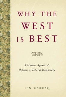 Why the West is Best : A Muslim Apostate's Defense of Liberal Democracy, Hardback Book Why the West is Best : A Muslim Apostate's Defense of Liberal Democracy, Hardback Book
