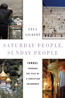 Saturday People, Sunday People : Israel through the Eyes of a Christian Sojourner, Hardback Book Saturday People, Sunday People : Israel through the Eyes of a Christian Sojourner, Hardback Book