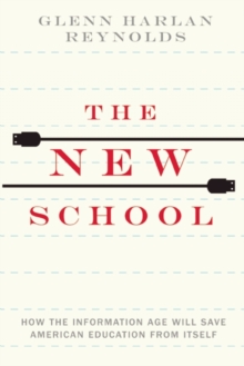 The New School : How the Information Age Will Save American Education from Itself