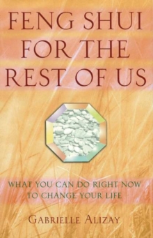 Feng Shui for the Rest of Us : What You Can Do Right Now to Change Your Life, Hardback Book Feng Shui for the Rest of Us : What You Can Do Right Now to Change Your Life, Hardback Book