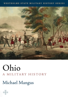 Ohio: A Military History, Hardback Book Ohio: A Military History, Hardback Book