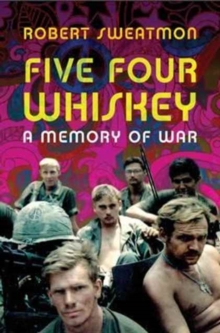 Five Four Whiskey : A Memory of War, Paperback / softback Book Five Four Whiskey : A Memory of War, Paperback / softback Book