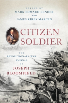 Citizen Soldier : The Revolutionary War Journal of Joseph Bloomfield, Paperback Book Citizen Soldier : The Revolutionary War Journal of Joseph Bloomfield, Paperback Book