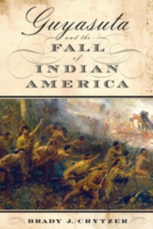 Guyasuta and the Fall of Indian America