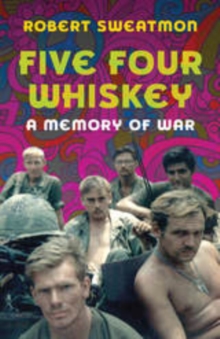 Five Four Whiskey : A Memory of War