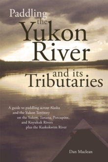 Paddling the Yukon River and its Tributaries