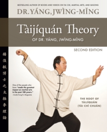 Taijiquan Theory of Dr. Yang, Jwing-Ming 2nd ed : The Root of Taijiquan