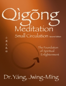 Qigong Meditation Small Circulation : The Foundation of Spiritual Enlightenment