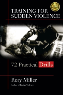 Training for Sudden Violence : 72 Practice Drills