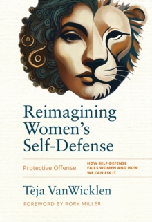 Reimagining Women's Self-Defense : Protective Offense