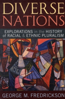 Diverse Nations : Explorations in the History of Racial and Ethnic Pluralism, Paperback / softback Book Diverse Nations : Explorations in the History of Racial and Ethnic Pluralism, Paperback / softback Book