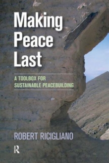 Making Peace Last : A Toolbox for Sustainable Peacebuilding, Hardback Book Making Peace Last : A Toolbox for Sustainable Peacebuilding, Hardback Book