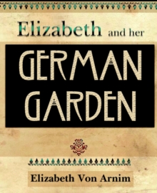 Elizabeth and Her German Garden, Paperback / softback Book Elizabeth and Her German Garden, Paperback / softback Book