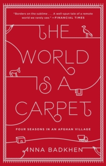 The World Is A Carpet : Four Seasons in an Afghan Village, Paperback / softback Book The World Is A Carpet : Four Seasons in an Afghan Village, Paperback / softback Book