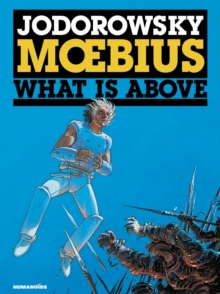 Incal, The: 4 : What is Above, Hardback Book Incal, The: 4 : What is Above, Hardback Book