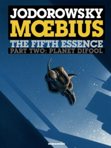 Incal, The: 6 : The Fifth Essence Part 2: Planet DiFool, Hardback Book Incal, The: 6 : The Fifth Essence Part 2: Planet DiFool, Hardback Book