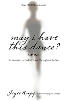 May I Have This Dance : An Invitation to Faithful Prayer Throughout the Year, Paperback / softback Book May I Have This Dance : An Invitation to Faithful Prayer Throughout the Year, Paperback / softback Book