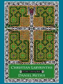 Christian Labyrinths : A Celtic Coloring Book, Paperback / softback Book Christian Labyrinths : A Celtic Coloring Book, Paperback / softback Book