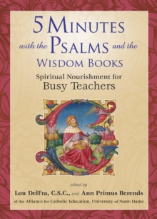 5 Minutes with the Psalms and the Wisdom Books : Spiritual Nourishment for Busy Teachers, Paperback / softback Book 5 Minutes with the Psalms and the Wisdom Books : Spiritual Nourishment for Busy Teachers, Paperback / softback Book